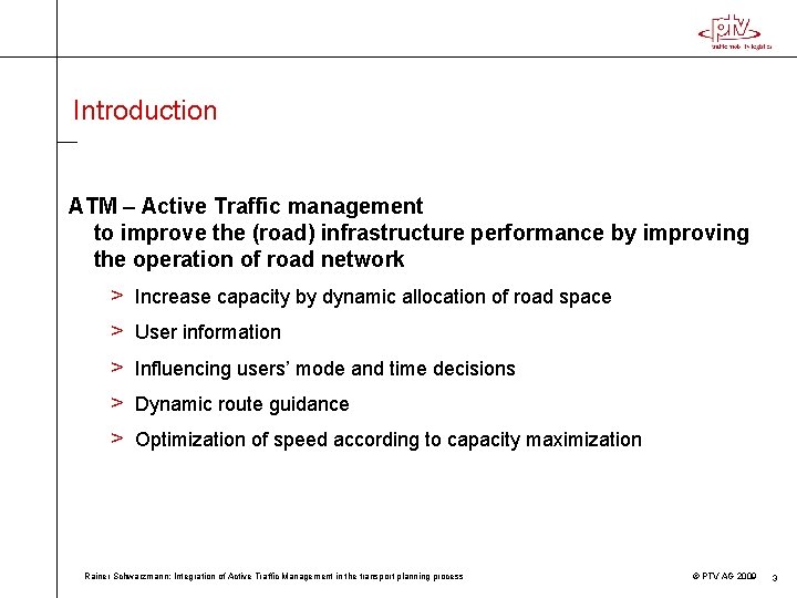 Introduction ATM – Active Traffic management to improve the (road) infrastructure performance by improving