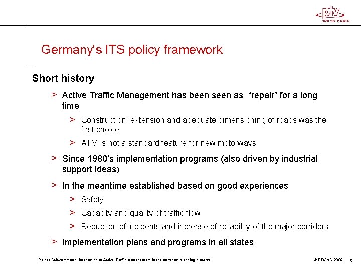 Germany‘s ITS policy framework Short history > Active Traffic Management has been seen as