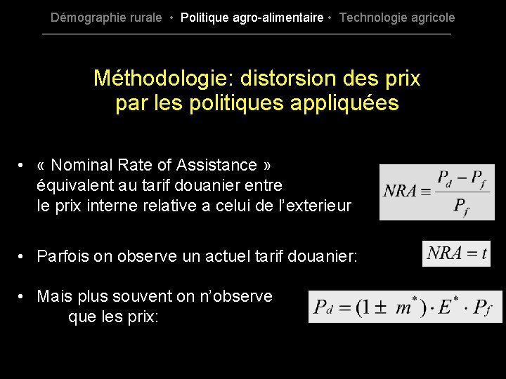 Démographie rurale • Politique agro-alimentaire • Technologie agricole Méthodologie: distorsion des prix par les