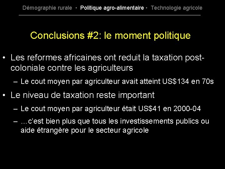 Démographie rurale • Politique agro-alimentaire • Technologie agricole Conclusions #2: le moment politique •
