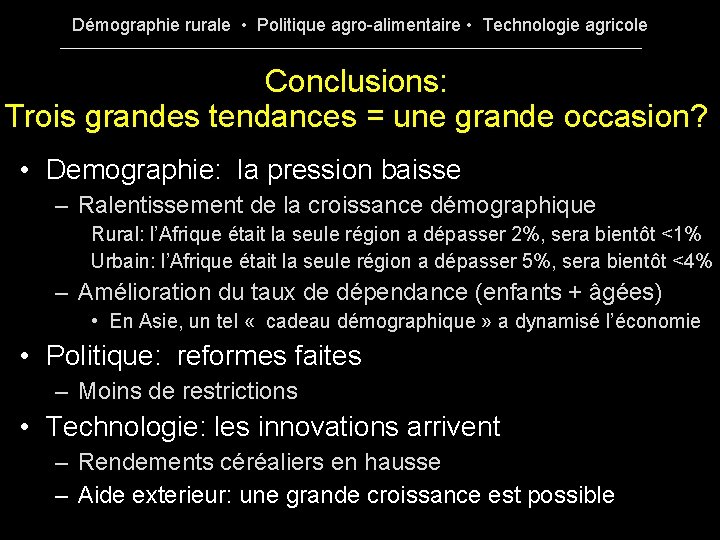 Démographie rurale • Politique agro-alimentaire • Technologie agricole Conclusions: Trois grandes tendances = une