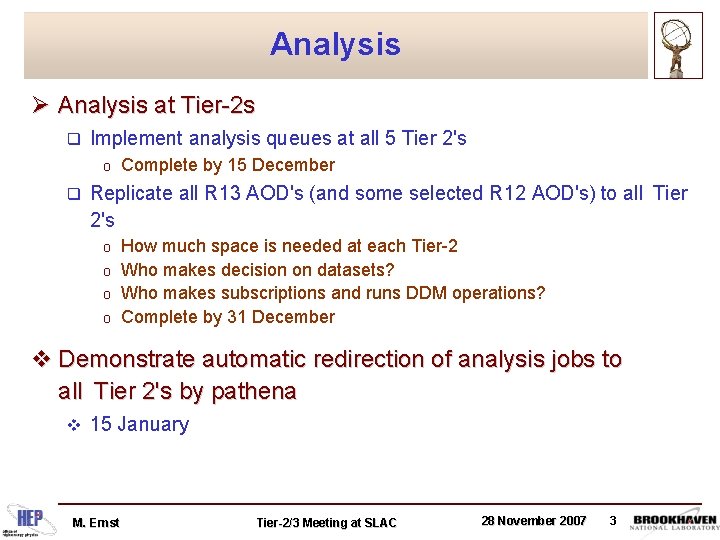 Analysis Ø Analysis at Tier-2 s q Implement analysis queues at all 5 Tier