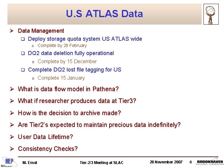 U. S ATLAS Data Ø Data Management q Deploy storage quota system US ATLAS