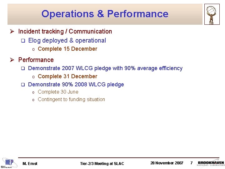 Operations & Performance Ø Incident tracking / Communication q Elog deployed & operational o