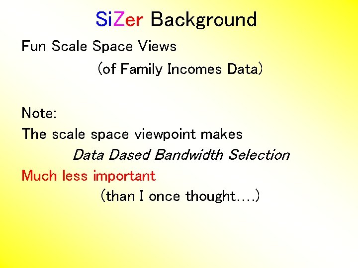 Si. Zer Background Fun Scale Space Views (of Family Incomes Data) Note: The scale