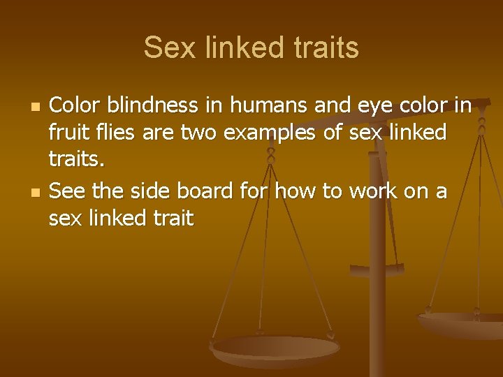Sex linked traits n n Color blindness in humans and eye color in fruit