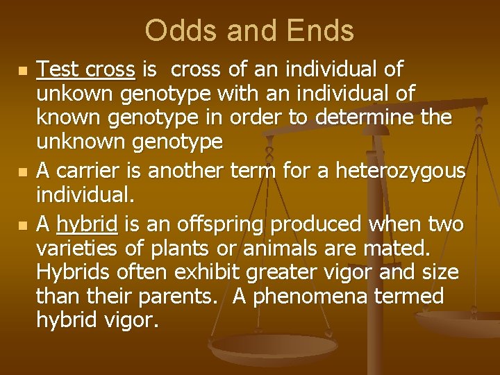Odds and Ends n n n Test cross is cross of an individual of