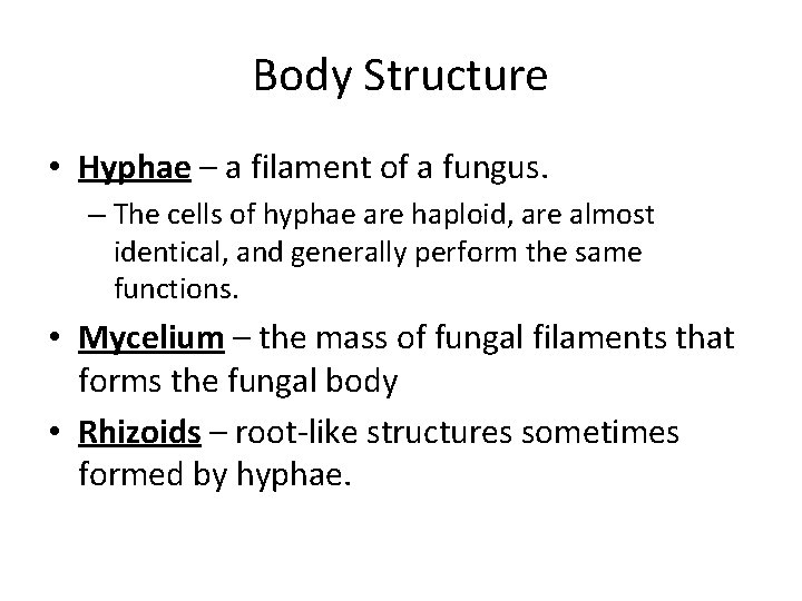 Body Structure • Hyphae – a filament of a fungus. – The cells of