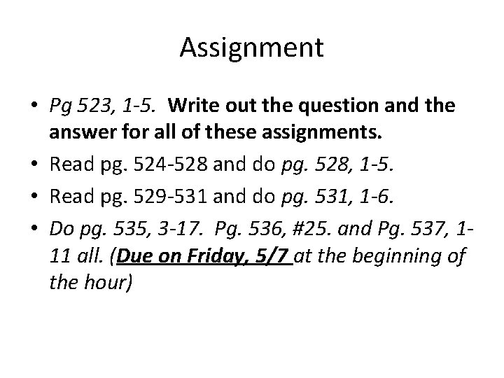 Assignment • Pg 523, 1 -5. Write out the question and the answer for