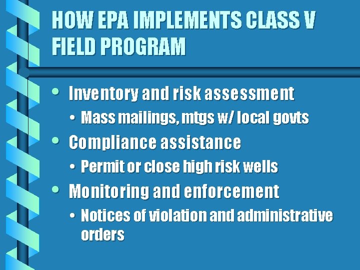 HOW EPA IMPLEMENTS CLASS V FIELD PROGRAM • • • Inventory and risk assessment