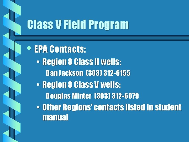 Class V Field Program • EPA Contacts: • Region 8 Class II wells: Dan