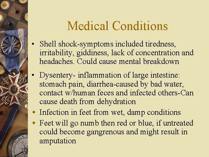 Medical Conditions • Shell shock-symptoms included tiredness, irritability, giddiness, lack of concentration and headaches.