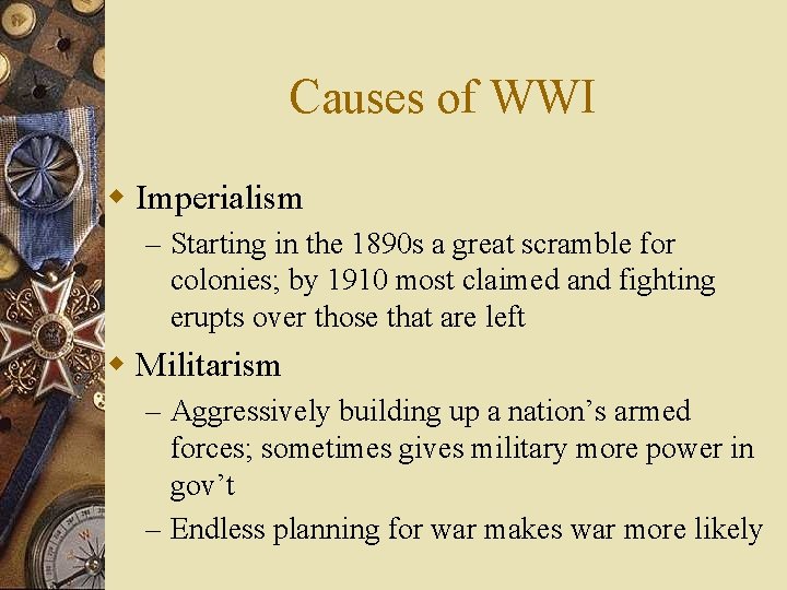 Causes of WWI w Imperialism – Starting in the 1890 s a great scramble