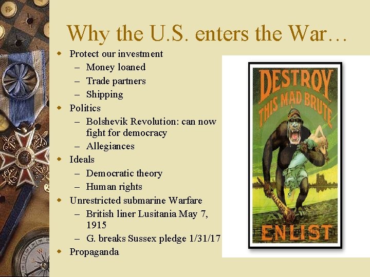 Why the U. S. enters the War… w Protect our investment – Money loaned