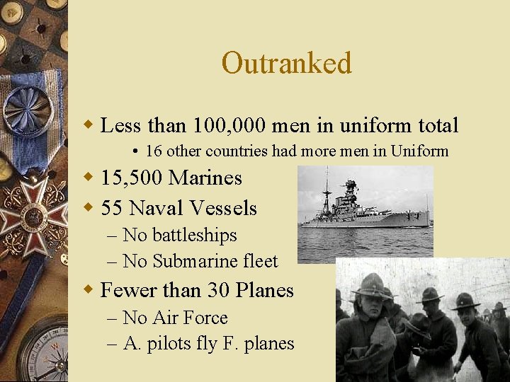 Outranked w Less than 100, 000 men in uniform total • 16 other countries
