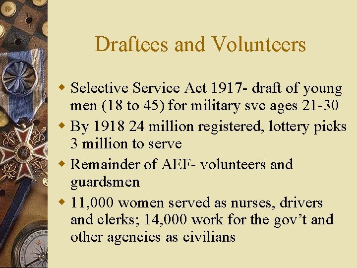 Draftees and Volunteers w Selective Service Act 1917 - draft of young men (18