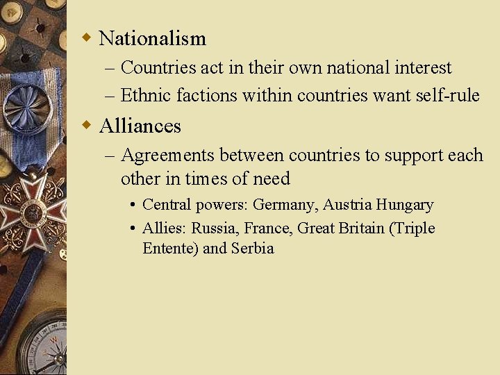 w Nationalism – Countries act in their own national interest – Ethnic factions within