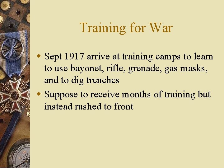 Training for War w Sept 1917 arrive at training camps to learn to use