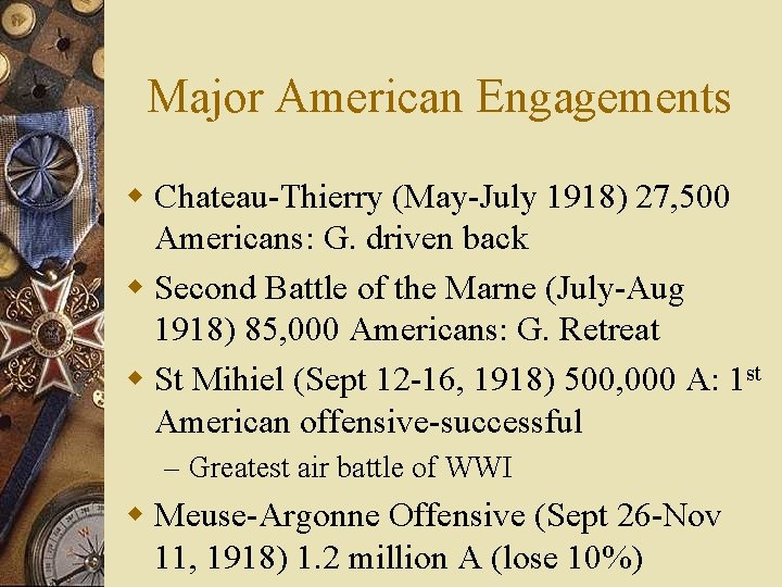 Major American Engagements w Chateau-Thierry (May-July 1918) 27, 500 Americans: G. driven back w