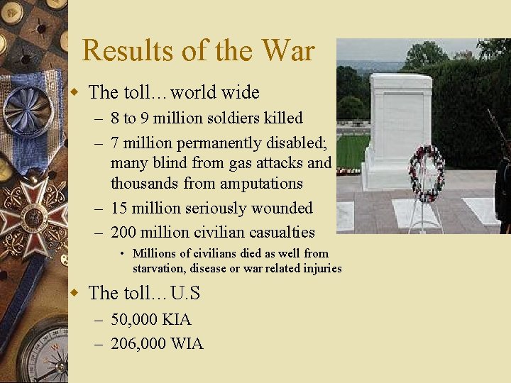 Results of the War w The toll…world wide – 8 to 9 million soldiers