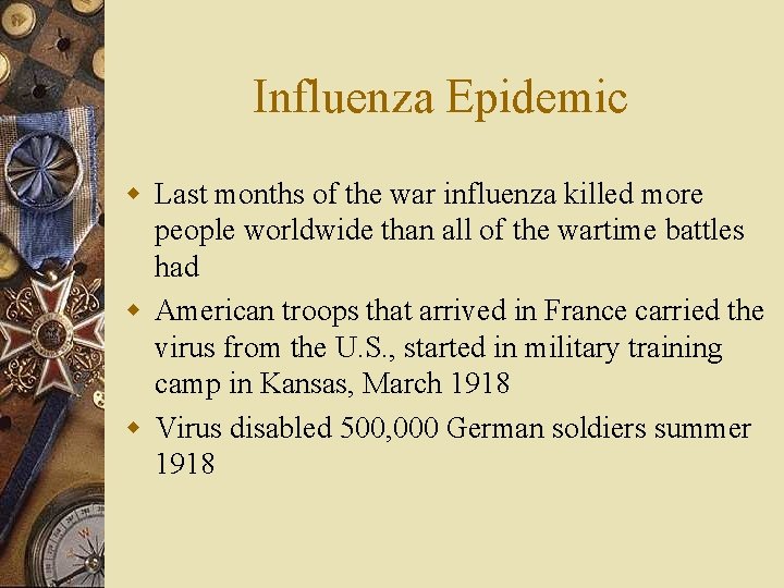 Influenza Epidemic w Last months of the war influenza killed more people worldwide than