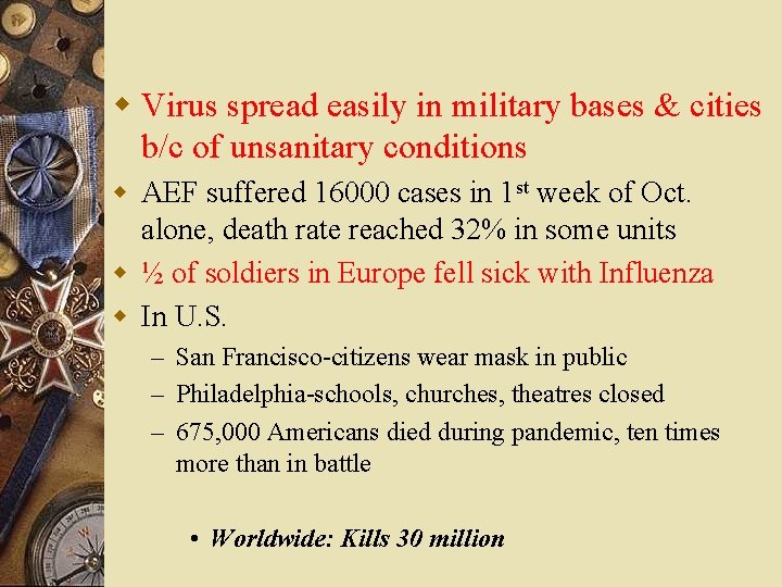w Virus spread easily in military bases & cities b/c of unsanitary conditions w