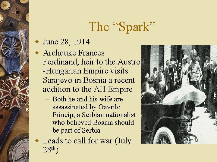 The “Spark” w June 28, 1914 w Archduke Frances Ferdinand, heir to the Austro