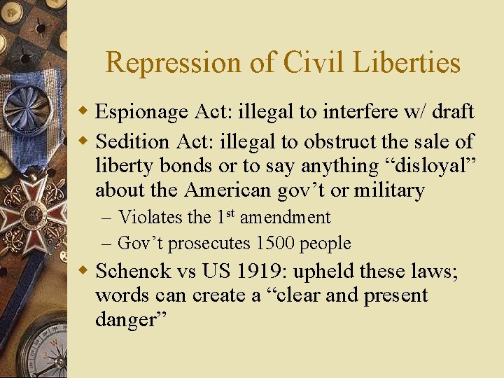Repression of Civil Liberties w Espionage Act: illegal to interfere w/ draft w Sedition