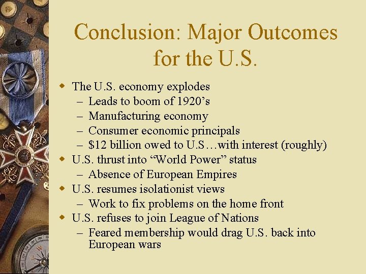 Conclusion: Major Outcomes for the U. S. w The U. S. economy explodes –