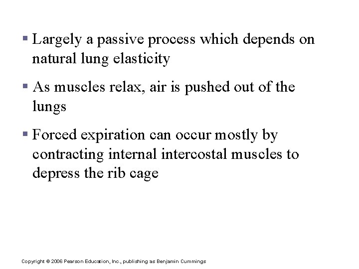 Expiration § Largely a passive process which depends on natural lung elasticity § As Expiration § Largely a passive process which depends on natural lung elasticity § As