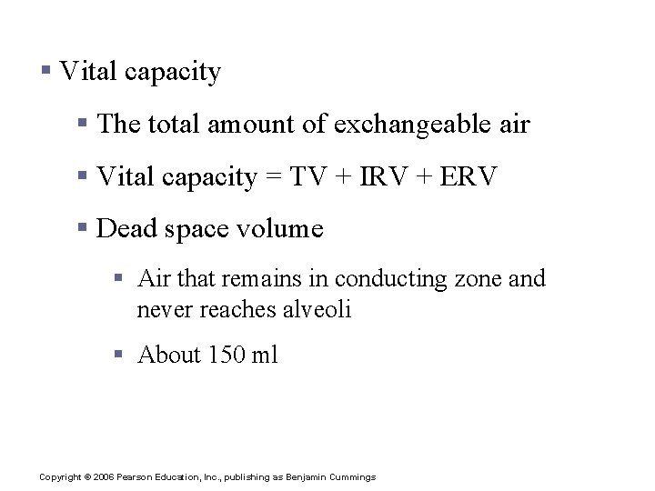 Respiratory Volumes and Capacities § Vital capacity § The total amount of exchangeable air Respiratory Volumes and Capacities § Vital capacity § The total amount of exchangeable air