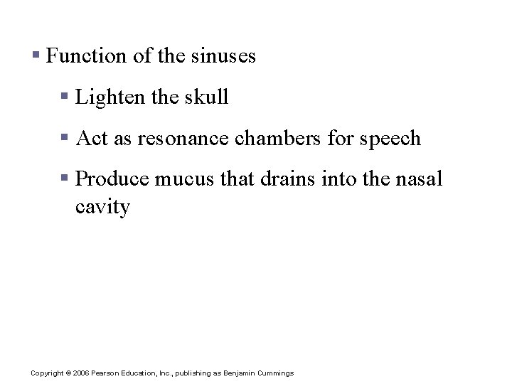 Paranasal Sinuses § Function of the sinuses § Lighten the skull § Act as Paranasal Sinuses § Function of the sinuses § Lighten the skull § Act as