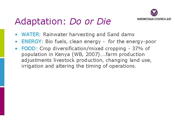 Adaptation: Do or Die • WATER: Rainwater harvesting and Sand dams • ENERGY: Bio
