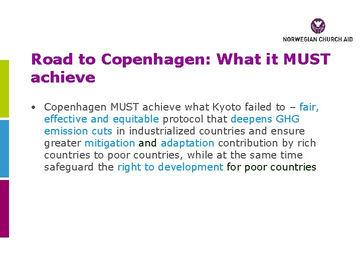 Road to Copenhagen: What it MUST achieve • Copenhagen MUST achieve what Kyoto failed