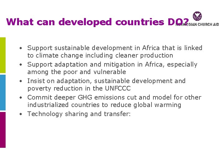 What can developed countries DO? • Support sustainable development in Africa that is linked