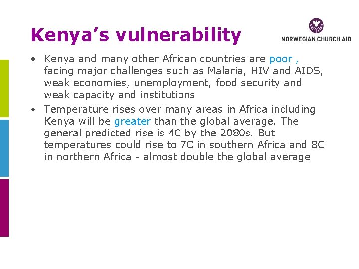 Kenya’s vulnerability • Kenya and many other African countries are poor , facing major