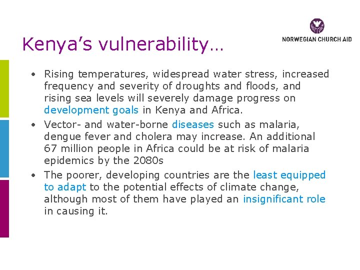 Kenya’s vulnerability… • Rising temperatures, widespread water stress, increased frequency and severity of droughts