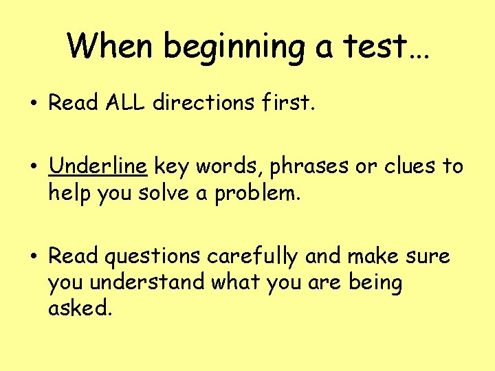 When beginning a test… • Read ALL directions first. • Underline key words, phrases