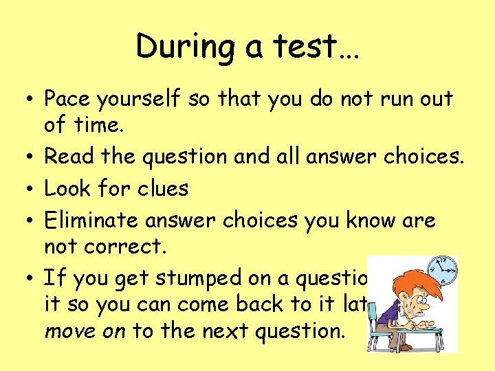 During a test… • Pace yourself so that you do not run out of