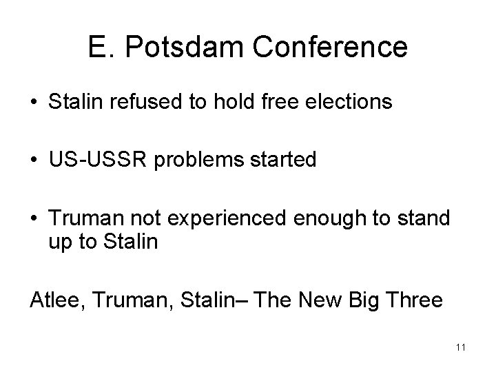 E. Potsdam Conference • Stalin refused to hold free elections • US-USSR problems started
