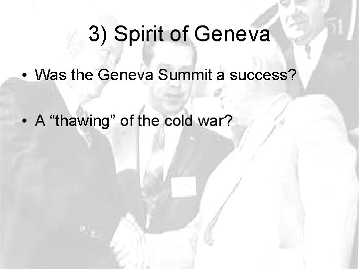 3) Spirit of Geneva • Was the Geneva Summit a success? • A “thawing”