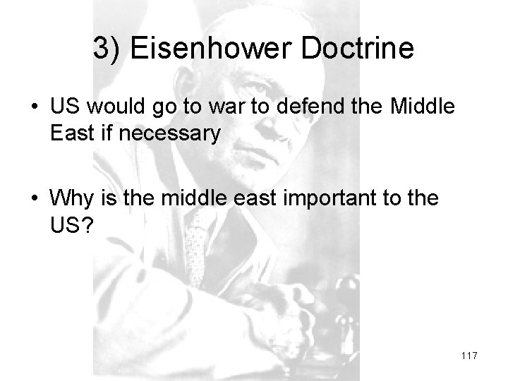 3) Eisenhower Doctrine • US would go to war to defend the Middle East