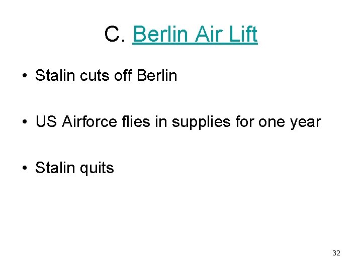 C. Berlin Air Lift • Stalin cuts off Berlin • US Airforce flies in