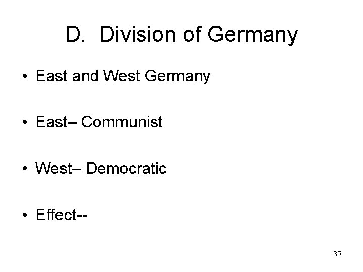 D. Division of Germany • East and West Germany • East– Communist • West–