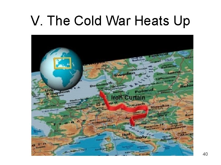 V. The Cold War Heats Up 40 