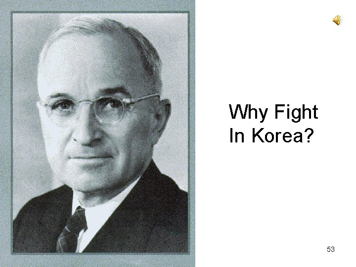 Why Fight In Korea? 53 