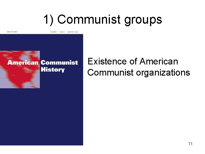 1) Communist groups Existence of American Communist organizations 71 