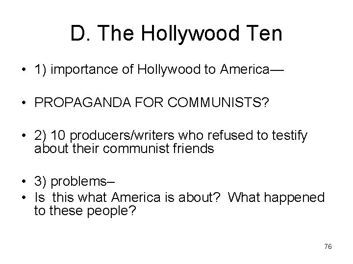D. The Hollywood Ten • 1) importance of Hollywood to America— • PROPAGANDA FOR