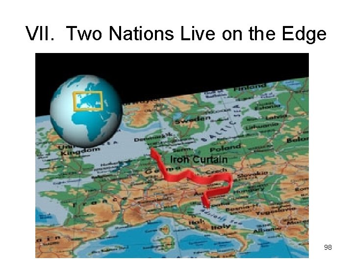 VII. Two Nations Live on the Edge 98 