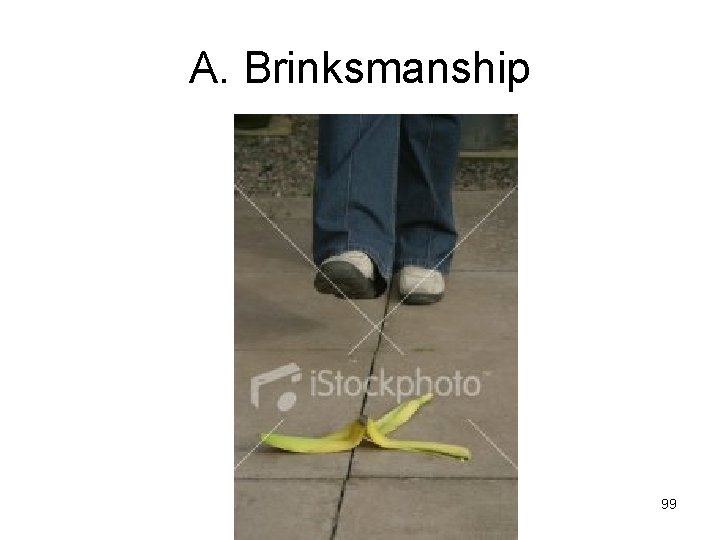 A. Brinksmanship 99 